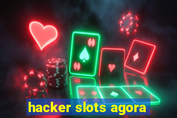 hacker slots agora